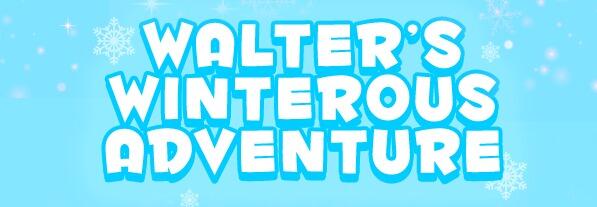 Walter's Winterous Adventure